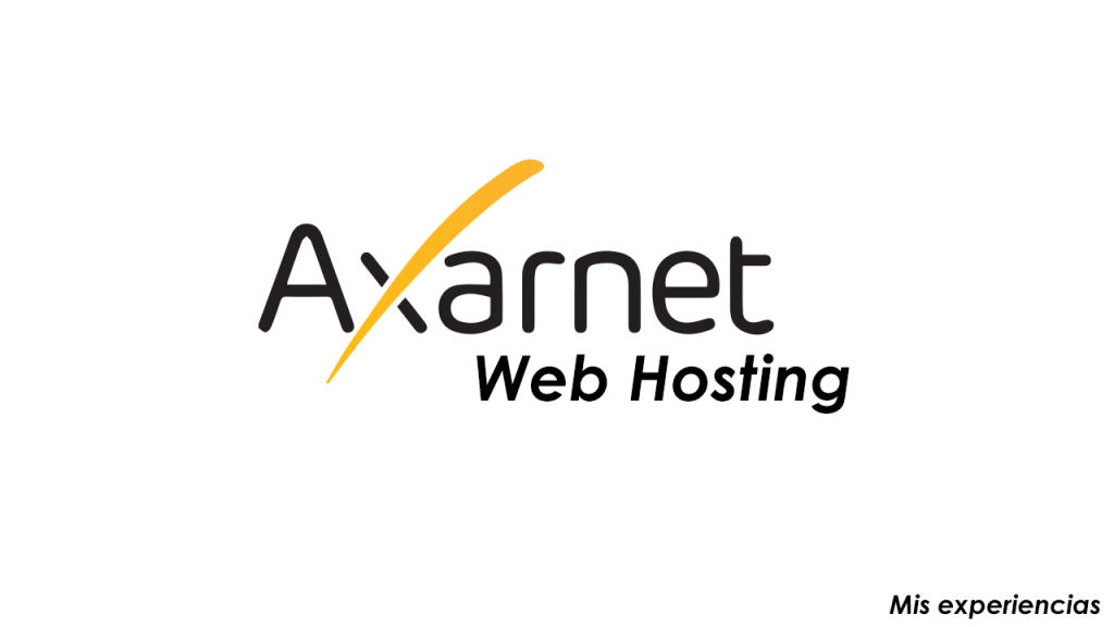 WebHosting – Te cuento mi experiencia con Axarnet